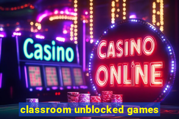 classroom unblocked games